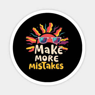 Make More Mistakes: Vibrant Summer Vibes with Sunglasses Magnet